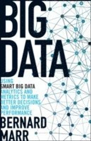 Big Data: Using SMART Big Data, Analytics and Metrics To Make Better Decisi | 1:a upplagan