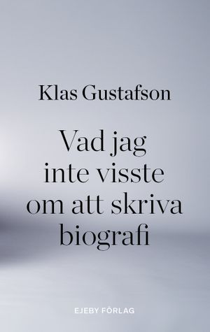 Vad jag inte visste om att skriva biografi | 1:a upplagan