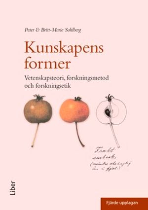 Kunskapens former: Vetenskapsteori, forskningsmetod och forskningsetik | 4:e upplagan