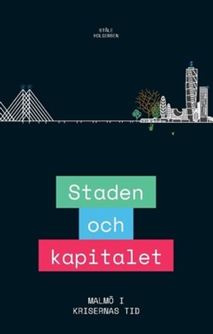 Staden och kapitalet : Malmö i krisernas tid |  2:e upplagan