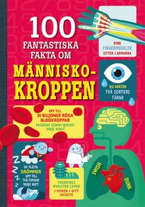 100 fantastiska fakta om människokroppen