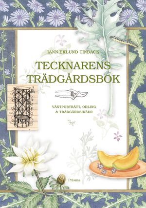 Tecknarens trädgårdsbok : Växtporträtt, odling & trädgårdsidéer | 1:a upplagan