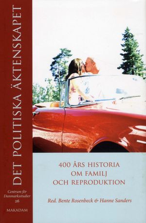 Det politiska äktenskapet : 400 års historia om familj och reproduktion | 1:a upplagan