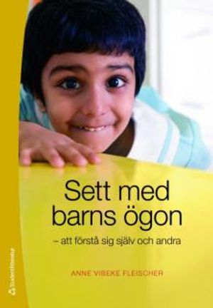 Sett med barns ögon : att förstå sig själv och andra | 1:a upplagan