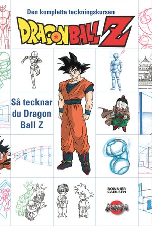 Dragon Ball Z : så tecknar du Dragon Ball Z : den kompletta teckningskursen