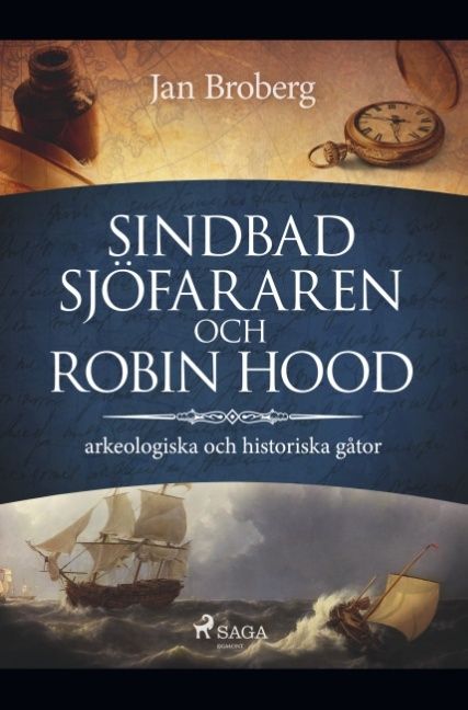 Sindbad Sjöfararen och Robin Hood : arkeologiska och historiska gåtor | 1:a upplagan