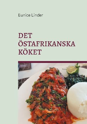 DET ÖSTAFRIKANSKA KÖKET : Bjud hem till en enkel middag med sting | 1:a upplagan