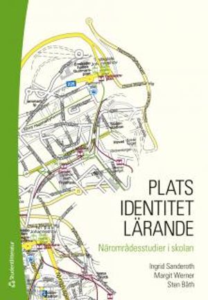 Plats, identitet, lärande - Närområdesstudier i skolan |  2:e upplagan