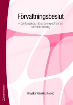 Förvaltningsbeslut : - överklagande, rättsprövning och annan domstolsprövning | 1:a upplagan