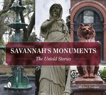 Savannah's Monuments : The Untold Stories