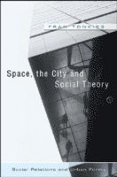 Space, the City and Social Theory: Social Relations and Urban Forms