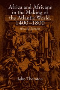 Africa and Africans in the Making of the Atlantic World, 1400–1800 | 2:a upplagan