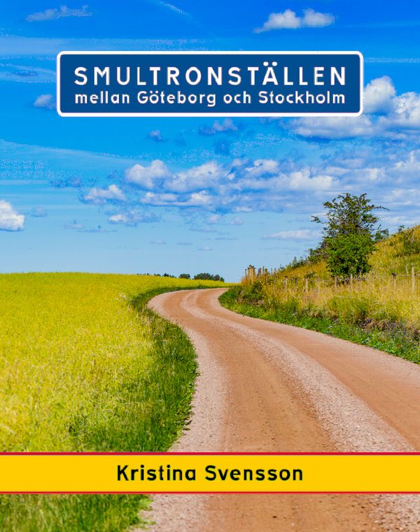 Smultronställen mellan Göteborg och Stockholm - avstickare längs väg 40 och E4 | 1:a upplagan