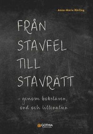 Från stavfel till stavrätt : genom bokstäver ord och litteratur | 1:a upplagan