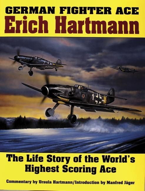 German fighter ace erich hartmann - the life story of the worlds highest sc | 0:e upplagan