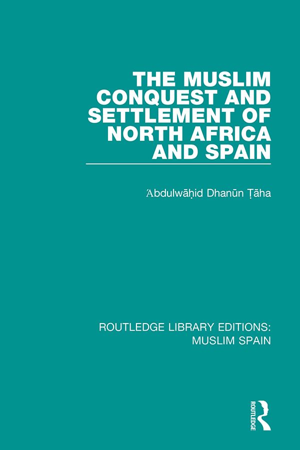 The Muslim Conquest and Settlement of North Africa and Spain | 1:a upplagan