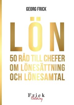 LÖN : 50 råd till chefer om lönesättning och lönesamtal | 0:e upplagan