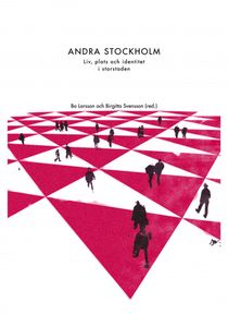Andra Stockholm : plats, liv och identitet i storstaden