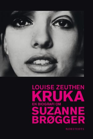 Kruka : en biografi om Suzanne Brøgger | 1:a upplagan