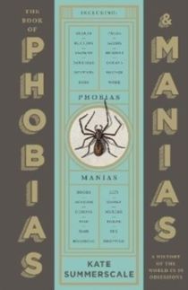 Book of Phobias and Manias - A History of the World in 99 Obsessions