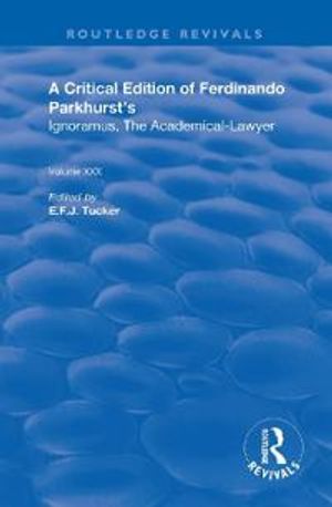 A Critical Edition of Ferdinando Parkhurst's Ignoramus, The Academical-Lawyer | 1:a upplagan