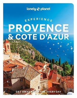 Lonely Planet Experience Provence & the Cote d'Azur | 1:a upplagan