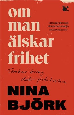 Om man älskar frihet : Tankar kring det politiska