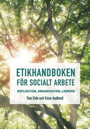 Etikhandboken för socialt arbete - Reflektion, organisation, ledning | 1:a upplagan