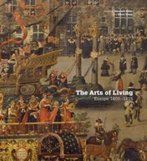 The Arts of Living: Europe 1600-1815