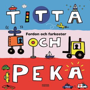 Titta och peka : fordon och farkoster | 1:a upplagan