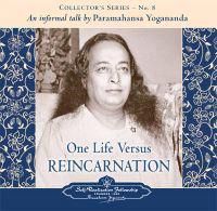 One life versus reincarnation - an informal talk by paramahansa yogananda c