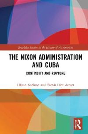 The Nixon Administration and Cuba | 1:a upplagan