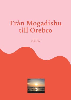 Från Mogadishu till Örebro | 1:a upplagan