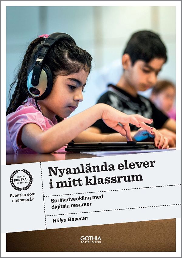 Nyanlända elever i mitt klassrum : språkutveckling med digitala resurser | 0:e upplagan