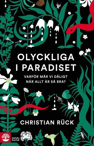 Olyckliga i paradiset : varför mår vi dåligt när allt är så bra? | 1:a upplagan