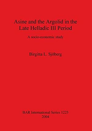 Asine and the Argolid in the Late Helladic III Period