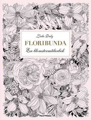 Floribunda : en blomstermålarbok (20 ark att riva ut, färglägga och rama in) | 1:a upplagan