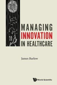 Managing Innovation In Healthcare | 0:e upplagan