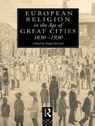 European Religion in the Age of Great Cities | 1:a upplagan