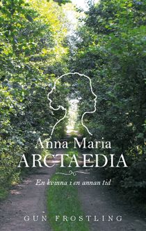 Anna Maria Arctaedia : En kvinna i en annan tid