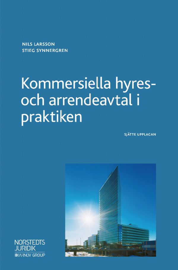Kommersiella hyres- och arrendeavtal i praktiken | 6:e upplagan
