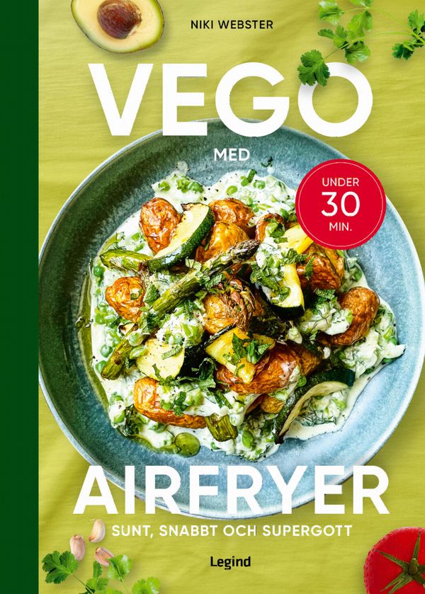 Vego med din airfryer : sunt, snabbt och supergott | 0:e upplagan