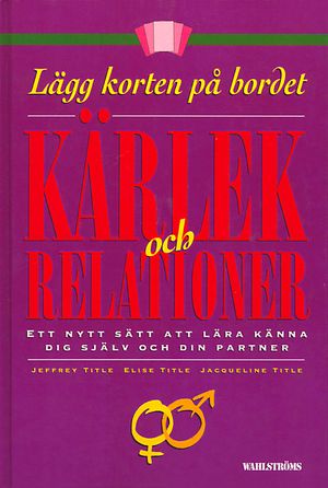 Lägg korten på bordet : kärlek och relationer