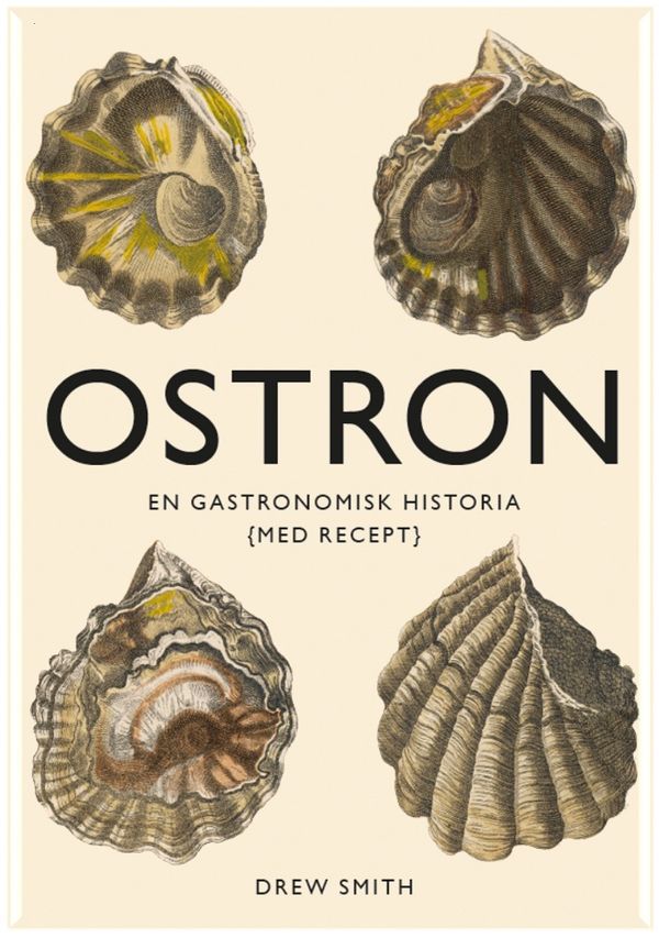 Ostron : En gastronomisk historia med recept | 1:a upplagan