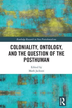 Coloniality, Ontology, and the Question of the Posthuman | 1:a upplagan