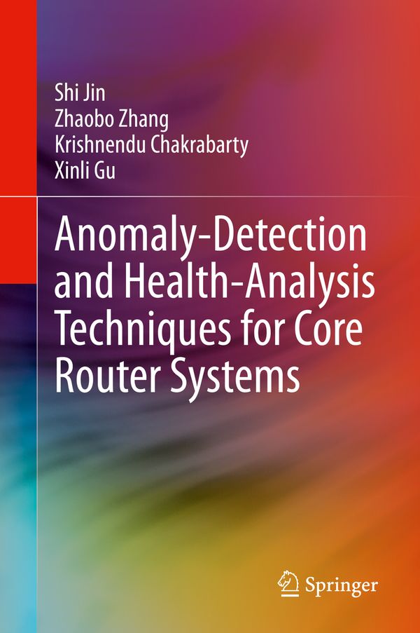 Anomaly-Detection and Health-Analysis Techniques for Core Router Systems | 1:a upplagan
