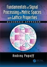 Fundamentals of Signal Processing in Metric Spaces with Lattice Properties | 1:a upplagan