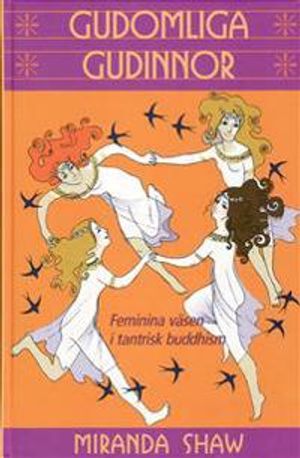 Gudomliga gudinnor : feminina väsen i tantrisk buddhism