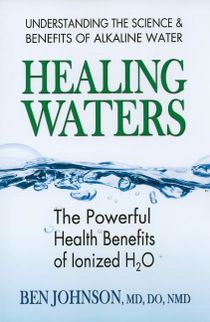 Healing waters - the powerful health benefits of ionized h2o