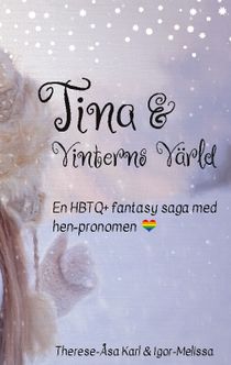 Tina och Vinterns värld : En värmande HBTQ+ saga för hela familjen